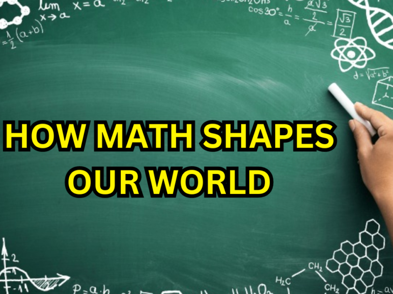 How Math Shapes the World Around Us